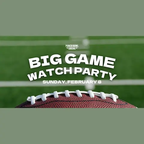 Big Game Watch Party at Punch Bowl Social