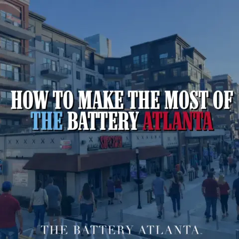 How to Make the Most of The Battery Atlanta